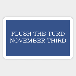 Flush The Turd November Third Magnet